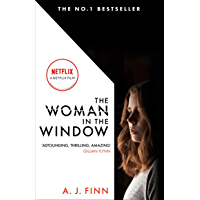 The Woman in the Window: The Number One Sunday Times bestselling debut crime thriller now a major film on Netflix…